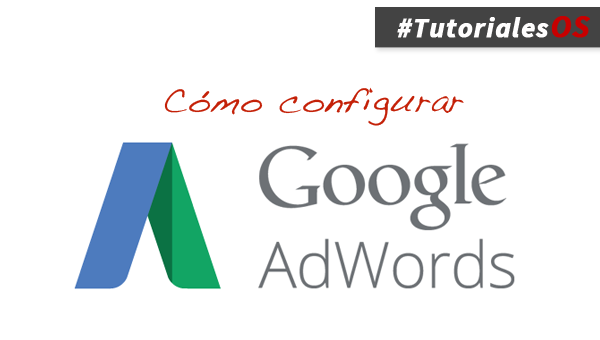 Cómo configurar Google AdWords en tu tienda online