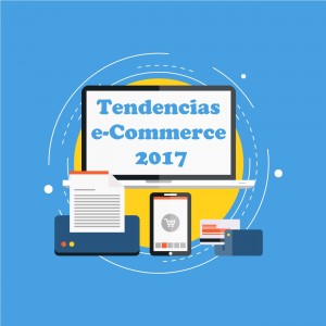 Cuáles son las grandes tendencias previstas para 2017 en e-commerce