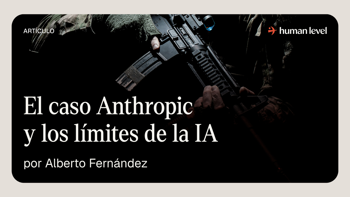 El caso Anthropic y los límites de la IA | Human Level