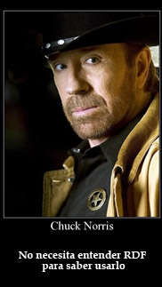 Chuck Norris no necesita entender RDF para saber usarlo