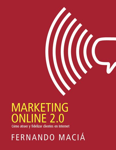 Lecturas imprescindibles: Marketing Online 2.0 de Fernando Maciá Domene